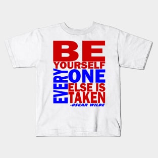 BE YOURSELF...EVERYONE ELSE IS TAKEN Kids T-Shirt